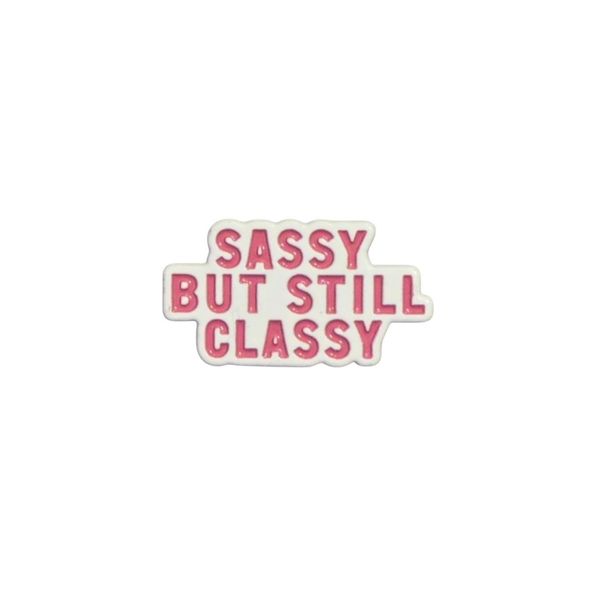 Sassy But Classy Enamel Pin – Bold Statement Badge