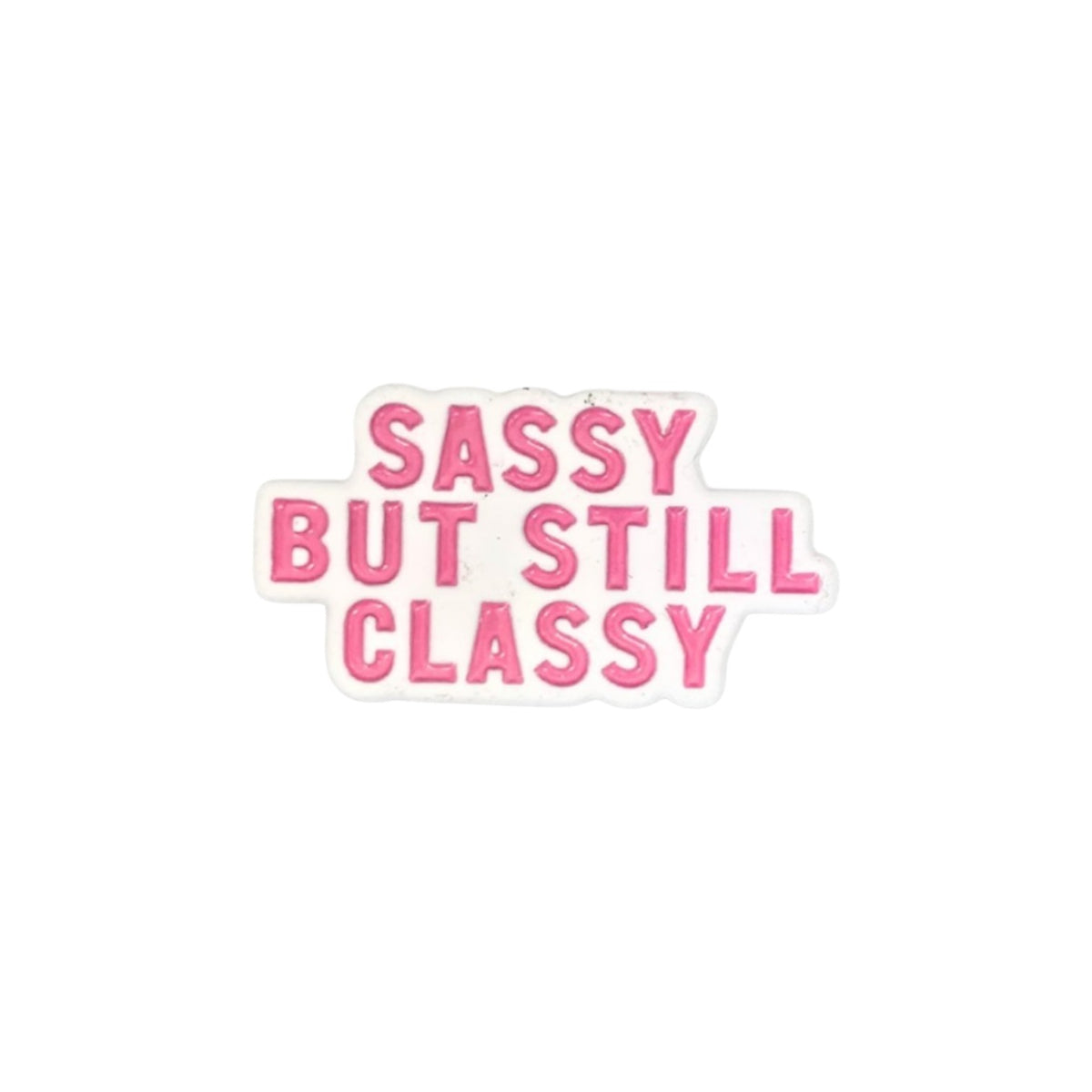 “Sassy But Still Classy” Enamel Pin – Empowering Statement Badge